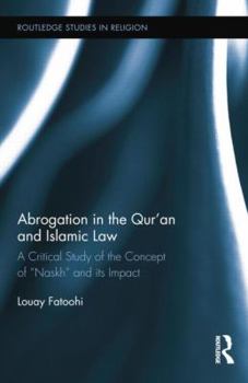 Abrogation in the Qur'an and Islamic Law - Book  of the Routledge Studies in the Qur'an