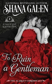 To Ruin a Gentleman - Book #1 of the Scarlet Chronicles