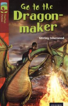 Paperback Oxford Reading Tree Treetops Fiction: Level 15 More Pack A: Go to the Dragon-Maker Book