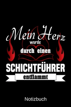 Mein Herz wurde durch einen Schichtführer entflammt: A5 Notizbuch | Liniert 120 Seiten | Geschenk/Geschenkidee zum Geburtstag | Weihnachten | Ostern | Vatertag | Muttertag | Namenstag (German Edition)