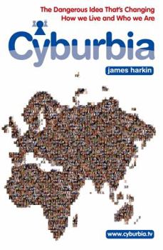 Paperback Cyburbia: The Dangerous Idea That's Changing How We Live and Who We Are Book