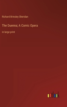 Hardcover The Duenna; A Comic Opera: in large print Book