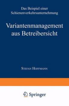 Paperback Variantenmanagement Aus Betreibersicht: Das Beispiel Einer Schienenverkehrsunternehmung [German] Book