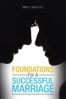 Paperback Foundations for a Successful Marriage: Understand These Principles and Improve Your Relationship! Book