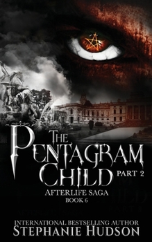 The Pentagram Child - Part Two - Book #6 of the Afterlife Saga