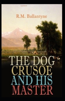 Paperback The Dog Crusoe and His Master Illustrated Book