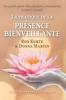 Paperback La pratique de la présence bienveillante: un guide pour des relations conscientes [French] Book