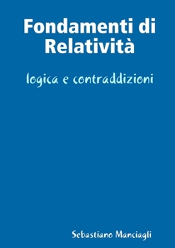 Paperback Fondamenti di Relatività logica e contraddizioni [Italian] Book