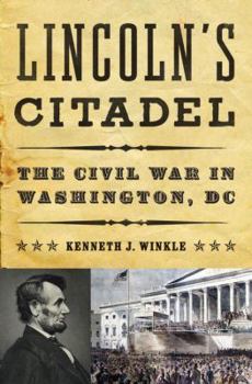 Hardcover Lincoln's Citadel: The Civil War in Washington, DC Book