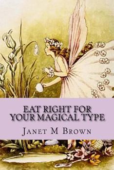 Paperback Eat Right For Your Magical Type: A Different kind of Self-Help Book! Book