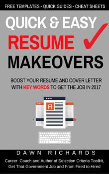 Quick & Easy Resume Makeovers: Boost your Resume and Cover Letter with Key Words to Get the Job in 2017