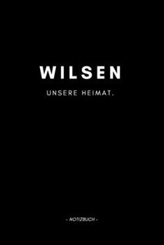 Wilsen: Notizbuch, Notizblook, Notizheft, Notizen, Block, Planer | DIN A5, 120 Seiten | Liniert, Linien, Lined | Deine Stadt, Dorf, Region und Heimat (German Edition)