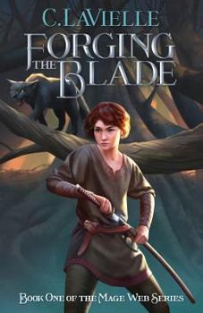Paperback Forging the Blade: Book One of the Mage Web Series Book