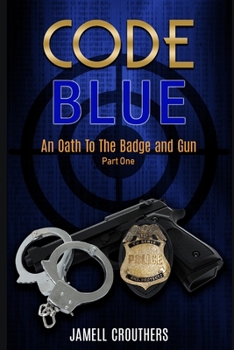 Paperback Code Blue: An Oath to the Badge and Gun Book