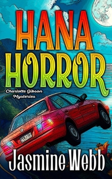 Hana Horror (Charlotte Gibson Mysteries) - Book #15 of the Charlotte Gibson Mysteries