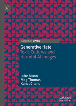 Hardcover Generative Hate: Toxic Cultures and Harmful AI Images (Palgrave Hate Studies) Book