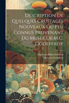 Paperback Description de quelques Crustacés nouveaux ou peu connus provenant du Musée de M.C. Godeffroy [French] Book