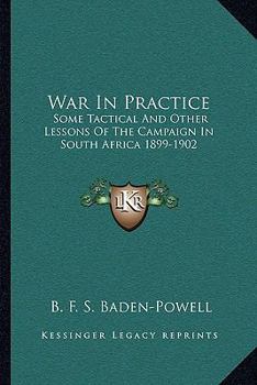 Paperback War In Practice: Some Tactical And Other Lessons Of The Campaign In South Africa 1899-1902 Book