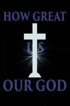 Paperback How Great is Our God: Christian Religious Inspirational Notebook Gift Book