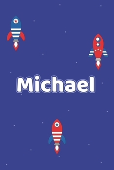 Michael: Vornamen Notizbuch für Jungen und Männer - Notizbuch, Notizheft oder Schreibheft für Schule, Uni, Beruf, Job oder Einschulung mit Raketen ( ... - Format 6x9 ca. DIN A5 (German Edition)