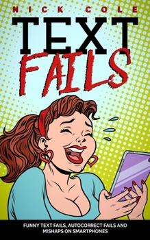 Paperback Text Fails: Funny text fails, Autocorrect fails and Mishaps on Smartphone Book