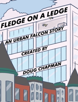 Hardcover Fledge On A Ledge: An Urban Falcon Story Book