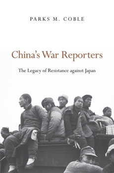 Hardcover China's War Reporters: The Legacy of Resistance Against Japan Book