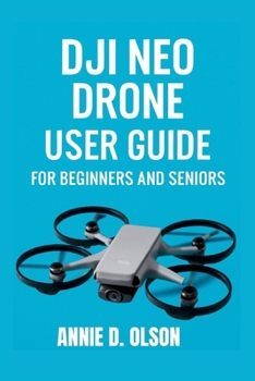 Paperback DJI Neo Drone User Guide: Step-by-step Easy setup, smart coding lessons, safe indoor flight and troubleshooting made simple for beginners and seniors. Book
