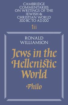Jews in the Hellenistic World: Philo - Book  of the Cambridge Commentaries on Writings of the Jewish and Christian World