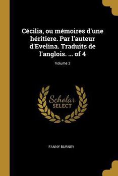Paperback Cécilia, ou mémoires d'une héritiere. Par l'auteur d'Evelina. Traduits de l'anglois. ... of 4; Volume 3 [French] Book