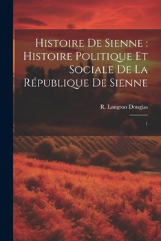 Paperback Histoire de Sienne: histoire politique et sociale de la République de Sienne: 1 [French] Book