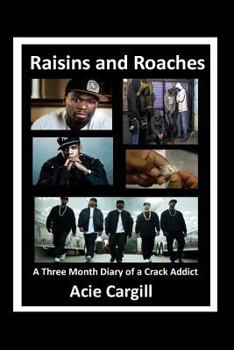 Paperback Raisins and Roaches: A Three Month Diary of a Crack Addict Book