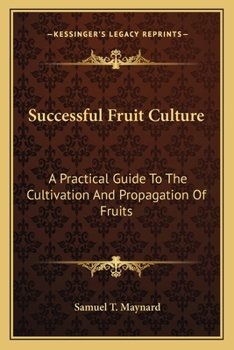 Paperback Successful Fruit Culture: A Practical Guide To The Cultivation And Propagation Of Fruits Book