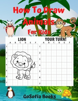 Paperback How To Draw Animals For Kids: Great Activity to Improve Children's Attention and Concentration - Learn How to Draw Animals for Kids - Awesome Kids D Book