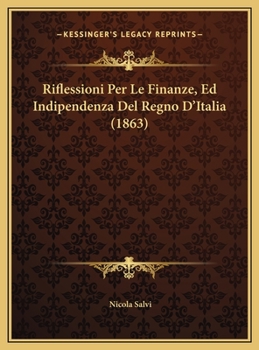 Riflessioni Per Le Finanze, Ed Indipendenza Del Regno D'Italia