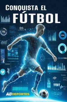 Conquista el fútbol (Spanish Edition)