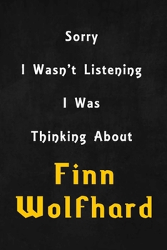 Sorry I wasn't listening, I was thinking about Finn Wolfhard: 6x9 inch lined Notebook/Journal/Diary perfect gift for all men, women, boys and girls who are fans of films, series and Tv shows ...