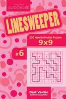 Paperback Sudoku Linesweeper - 200 Hard to Master Puzzles 9x9 (Volume 6) Book