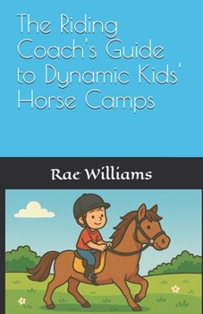 Paperback The Riding Coach's Guide to Dynamic Kids' Horse Camps Book