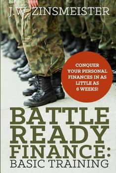 Paperback Battle Ready Finance: Basic Training: Conquer Your Personal Finances in as Little as 6 Weeks! Book