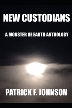 New Custodians: A Monster of Earth Anthology