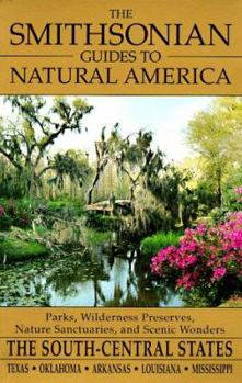 Paperback The Smithsonian Guides to Natural America: The South-Central States: Texas, Oklahoma, Arkansas, Louisiana, Mississippi Book