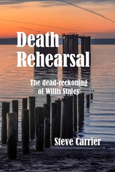 Paperback Death Rehearsal: The dead-reckoning of Willis Staley Book