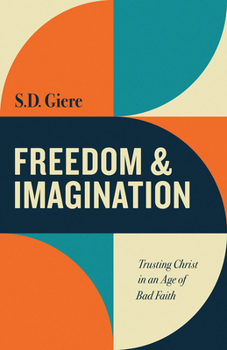 Paperback Freedom and Imagination: Trusting Christ in an Age of Bad Faith Book