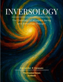 Paperback Inversology: The Ontology of Mirrored Being and Reflective Thought Book