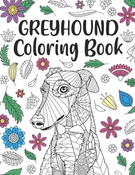 Paperback Greyhound Coloring Book: A Cute Adult Coloring Books for Greyhound Owner, Best Gift for Dog Lovers Book