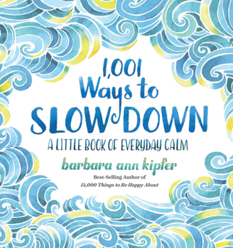 Hardcover 1,001 Ways to Slow Down: A Little Book of Everyday Calm Book