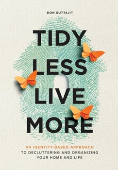 Hardcover Tidy Less, Live More: An Identity-Based Approach to Decluttering and Organizing Your Home and Life Book