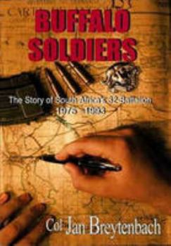 Paperback The Buffalo Soldiers: The Story of South Africa's 32-Battalion 1975 - 1993 Book