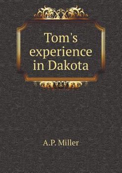 Tom's Experience in Dakota